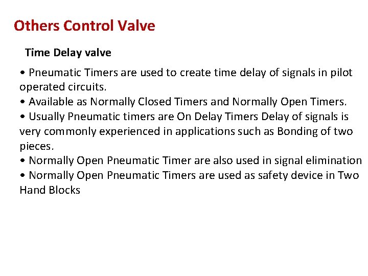 Others Control Valve Time Delay valve • Pneumatic Timers are used to create time