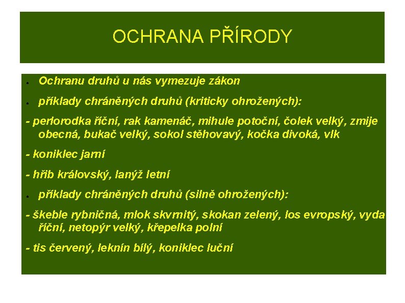 OCHRANA PŘÍRODY ● Ochranu druhů u nás vymezuje zákon ● příklady chráněných druhů (kriticky