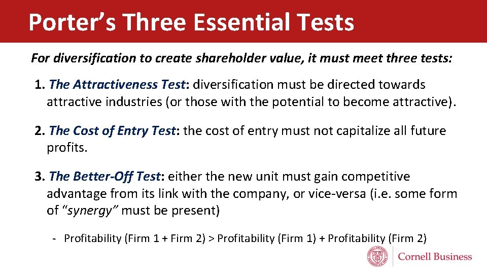 Porter’s Three Essential Tests For diversification to create shareholder value, it must meet three