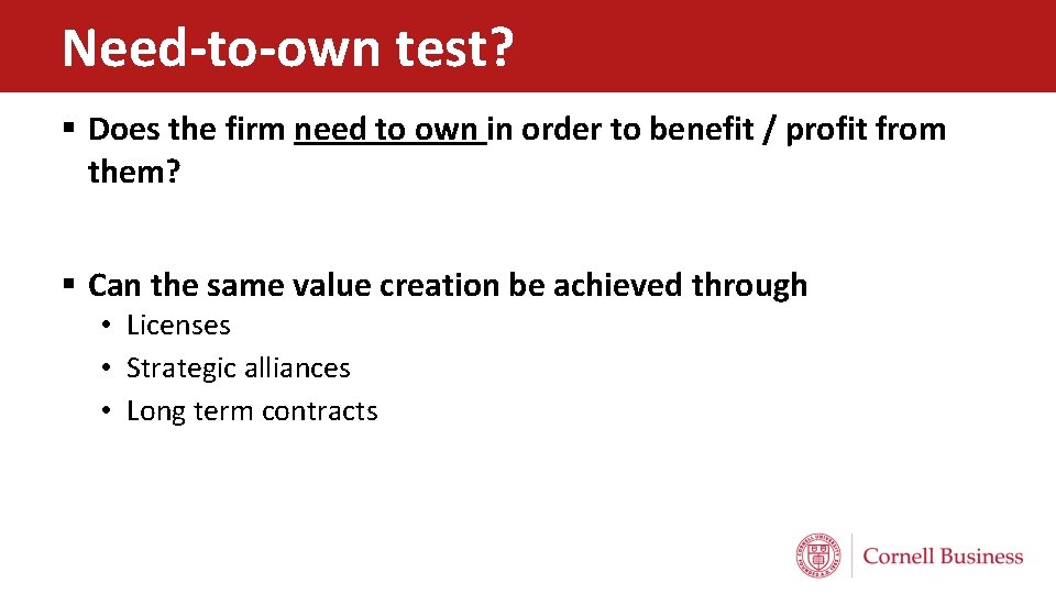 Need-to-own test? § Does the firm need to own in order to benefit /
