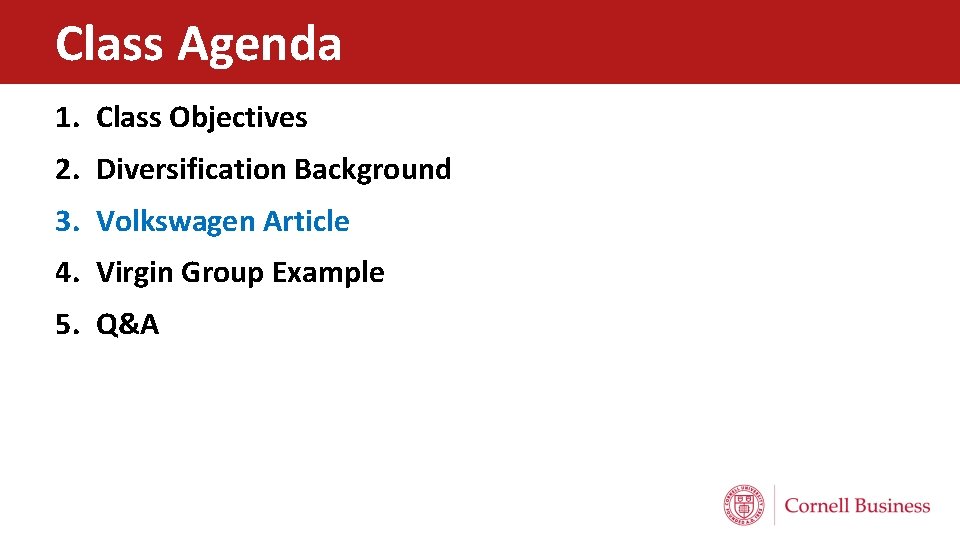 Class Agenda 1. Class Objectives 2. Diversification Background 3. Volkswagen Article 4. Virgin Group
