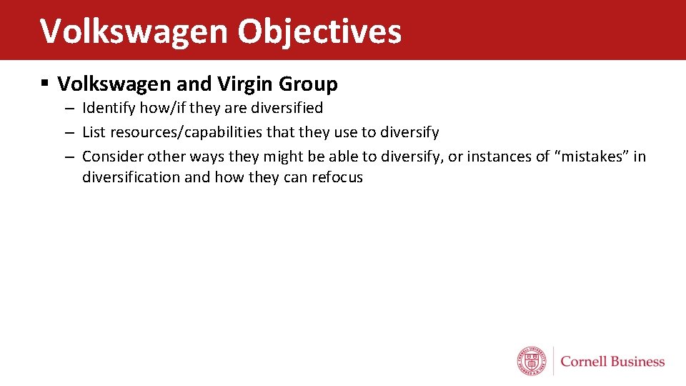 Volkswagen Objectives § Volkswagen and Virgin Group – Identify how/if they are diversified –