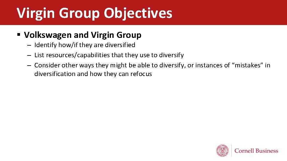 Virgin Group Objectives § Volkswagen and Virgin Group – Identify how/if they are diversified