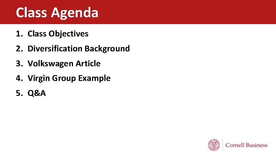 Class Agenda 1. Class Objectives 2. Diversification Background 3. Volkswagen Article 4. Virgin Group