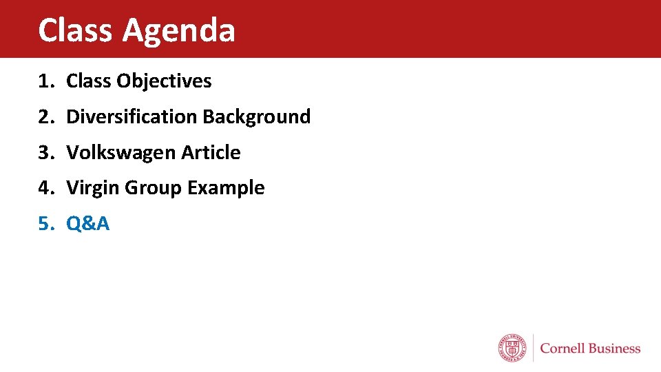 Class Agenda 1. Class Objectives 2. Diversification Background 3. Volkswagen Article 4. Virgin Group