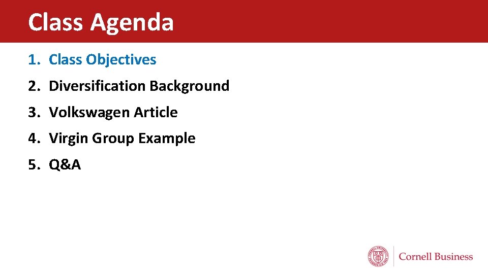 Class Agenda 1. Class Objectives 2. Diversification Background 3. Volkswagen Article 4. Virgin Group