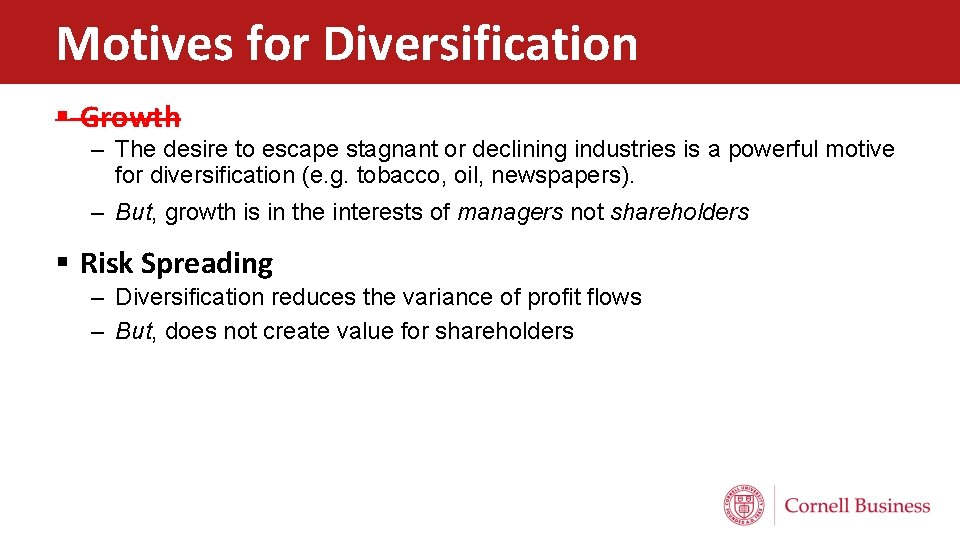 Motives for Diversification § Growth – The desire to escape stagnant or declining industries