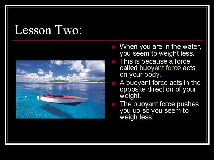 Lesson Two: n n When you are in the water, you seem to weight