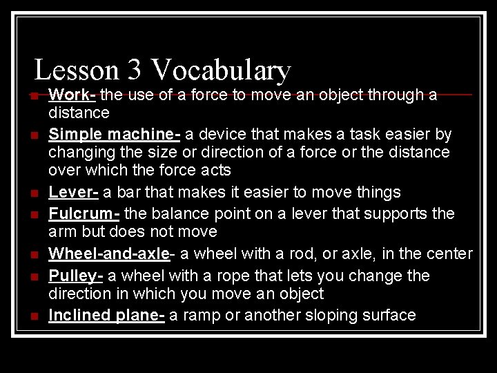 Lesson 3 Vocabulary n n n n Work- the use of a force to