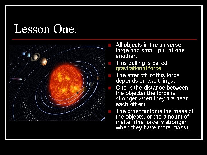 Lesson One: n n n All objects in the universe, large and small, pull