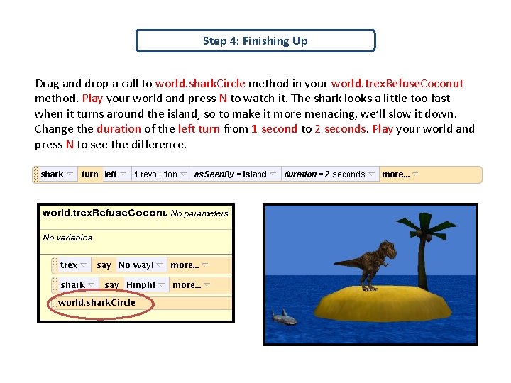 Step 4: Finishing Up Drag and drop a call to world. shark. Circle method