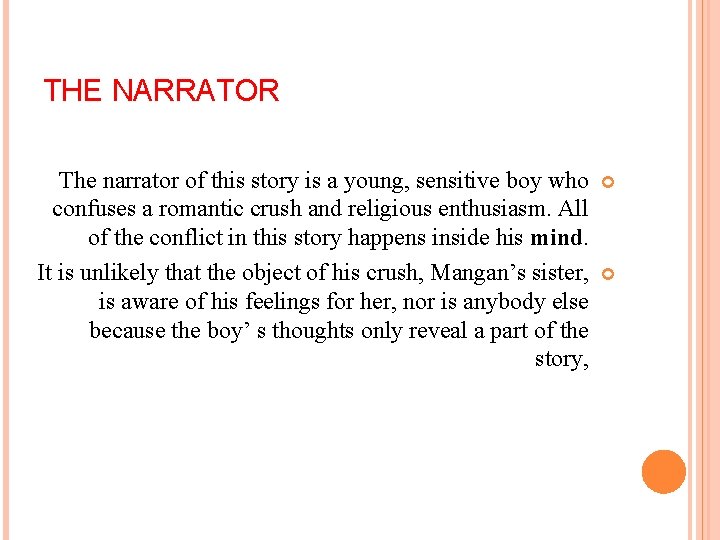 THE NARRATOR The narrator of this story is a young, sensitive boy who confuses