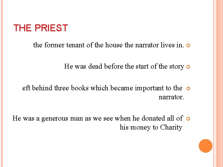 THE PRIEST the former tenant of the house the narrator lives in. He was