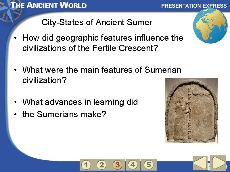 3 City-States of Ancient Sumer • How did geographic features influence the civilizations of
