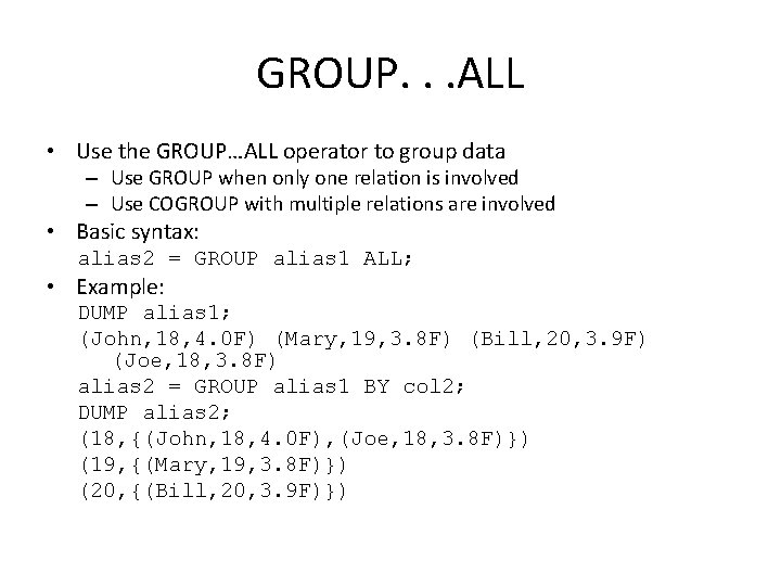 GROUP. . . ALL • Use the GROUP…ALL operator to group data – Use