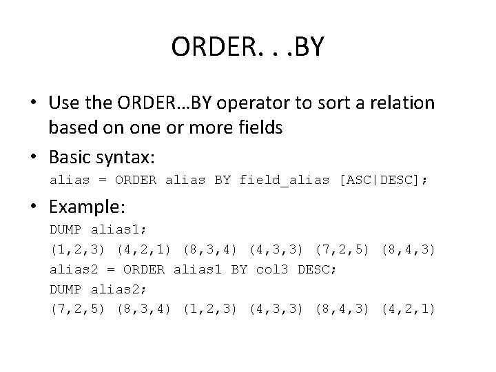 ORDER. . . BY • Use the ORDER…BY operator to sort a relation based