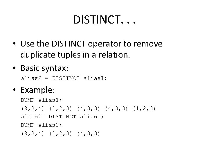DISTINCT. . . • Use the DISTINCT operator to remove duplicate tuples in a
