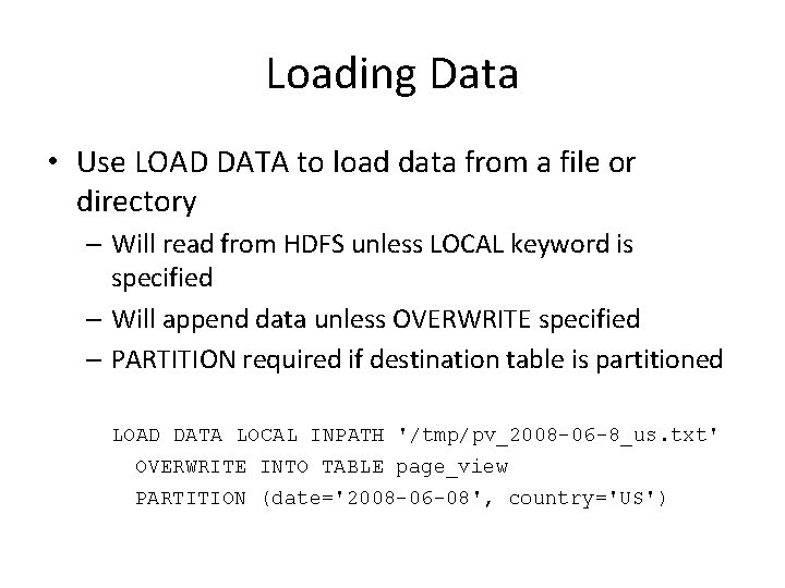 Loading Data • Use LOAD DATA to load data from a file or directory