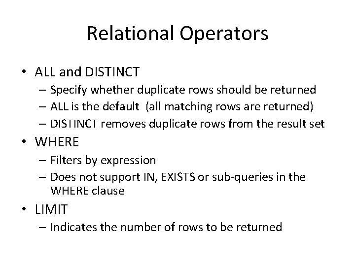 Relational Operators • ALL and DISTINCT – Specify whether duplicate rows should be returned