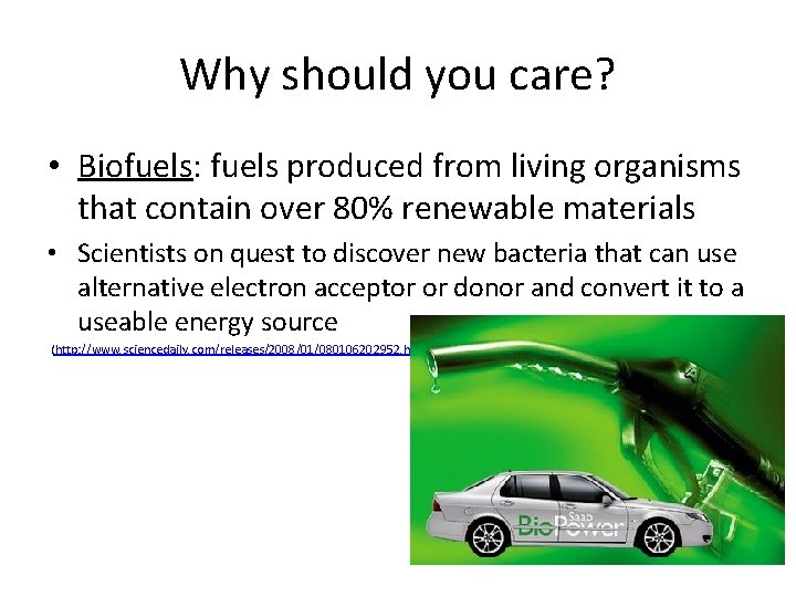 Why should you care? • Biofuels: fuels produced from living organisms that contain over