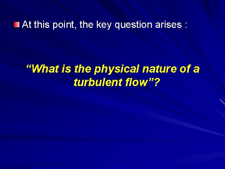 At this point, the key question arises : “What is the physical nature of