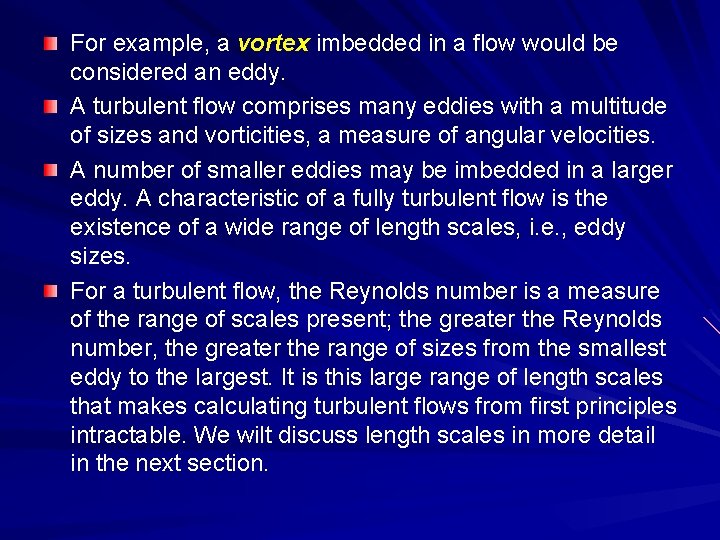 For example, a vortex imbedded in a flow would be considered an eddy. A