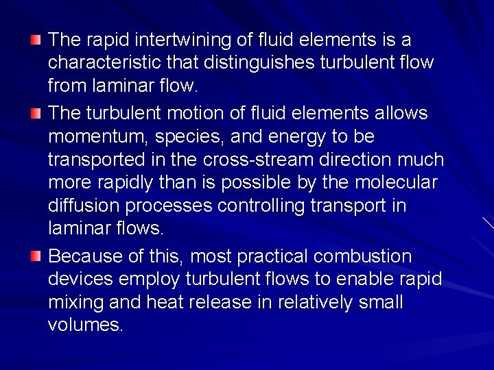 The rapid intertwining of fluid elements is a characteristic that distinguishes turbulent flow from