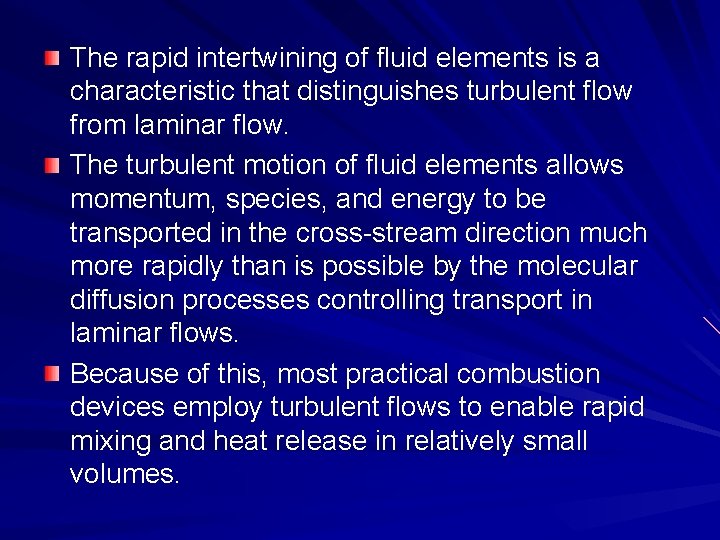 The rapid intertwining of fluid elements is a characteristic that distinguishes turbulent flow from