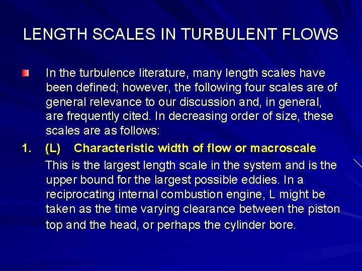 LENGTH SCALES IN TURBULENT FLOWS In the turbulence literature, many length scales have been