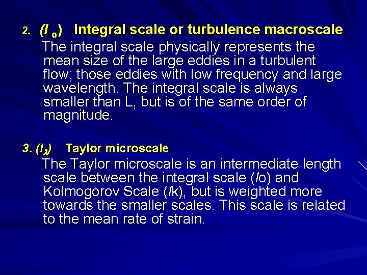 (l o) Integral scale or turbulence macroscale The integral scale physically represents the mean