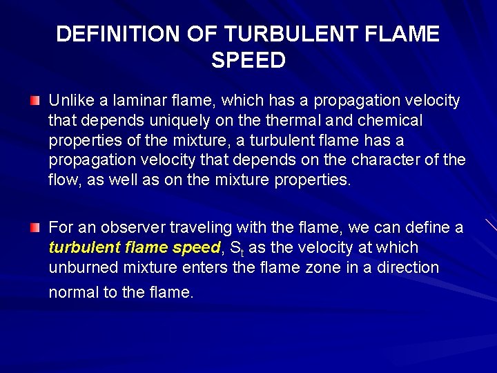 DEFINITION OF TURBULENT FLAME SPEED Unlike a laminar flame, which has a propagation velocity