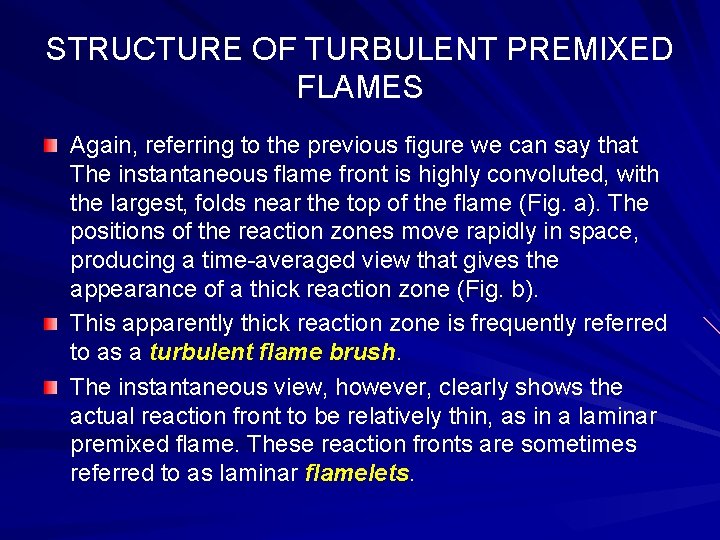 STRUCTURE OF TURBULENT PREMIXED FLAMES Again, referring to the previous figure we can say