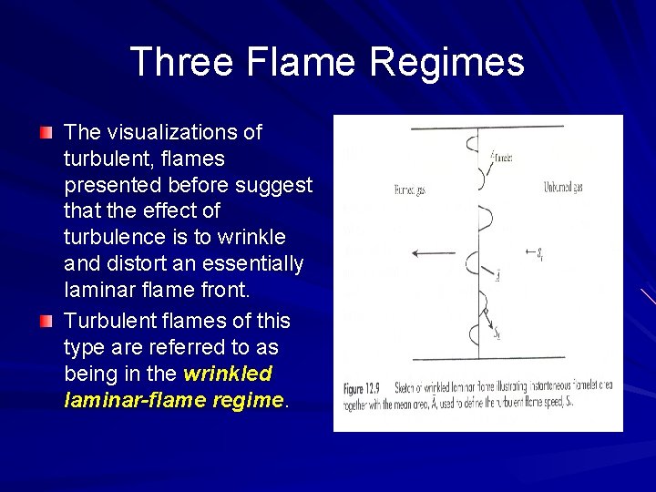 Three Flame Regimes The visualizations of turbulent, flames presented before suggest that the effect