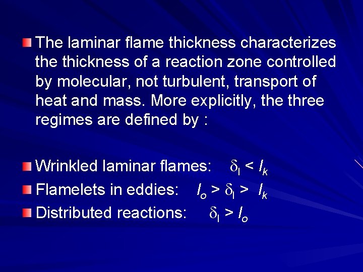 The laminar flame thickness characterizes the thickness of a reaction zone controlled by molecular,