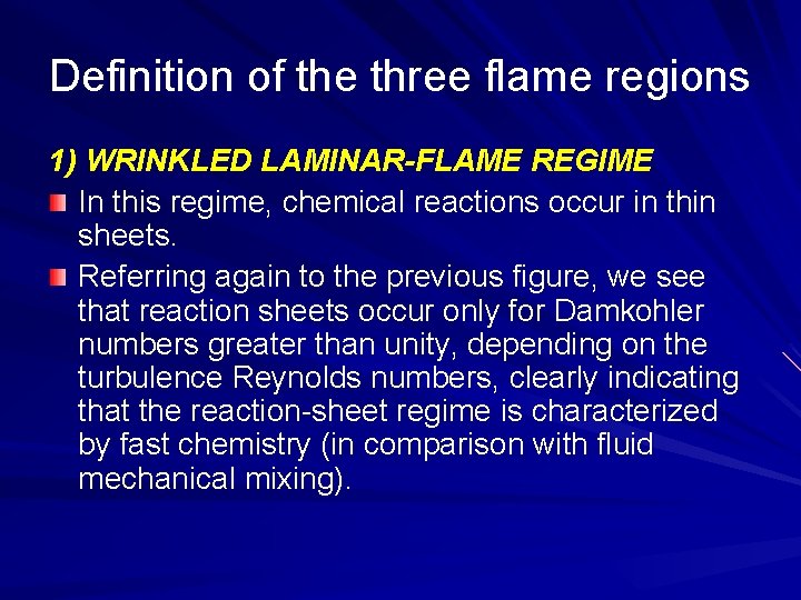 Definition of the three flame regions 1) WRINKLED LAMINAR-FLAME REGIME In this regime, chemical