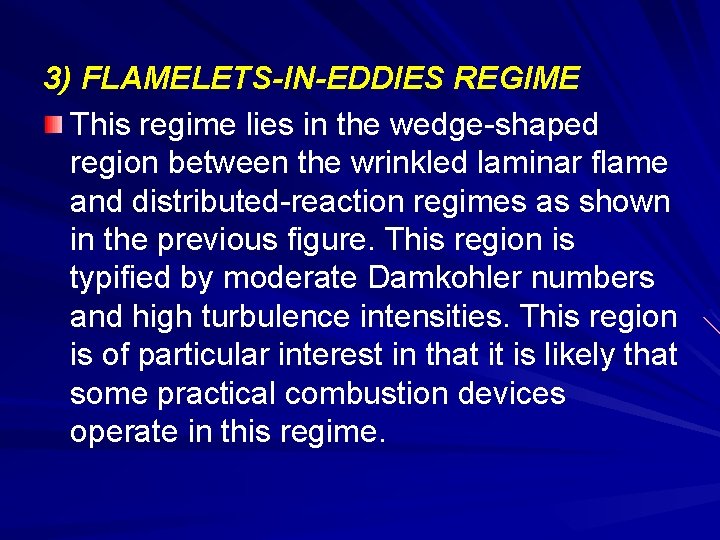 3) FLAMELETS-IN-EDDIES REGIME This regime lies in the wedge-shaped region between the wrinkled laminar