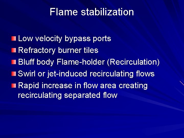 Flame stabilization Low velocity bypass ports Refractory burner tiles Bluff body Flame-holder (Recirculation) Swirl