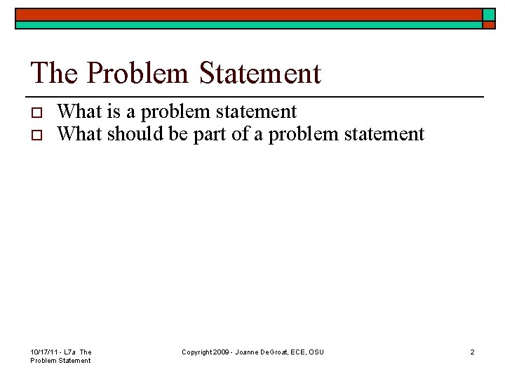 The Problem Statement o o What is a problem statement What should be part