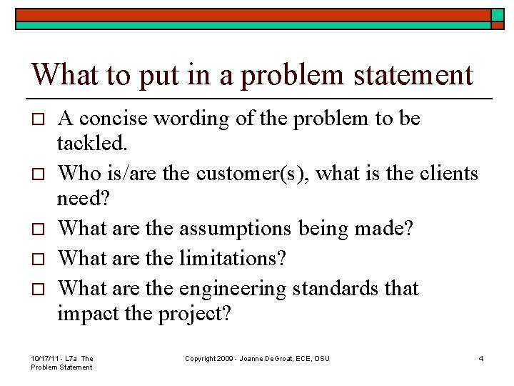 What to put in a problem statement o o o A concise wording of