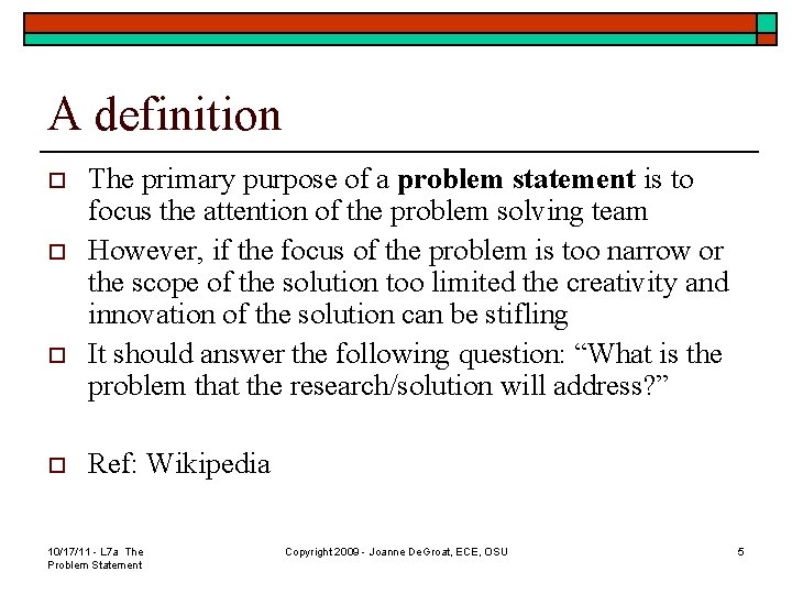 A definition o o The primary purpose of a problem statement is to focus