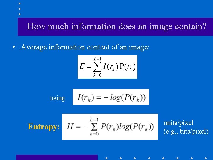 How much information does an image contain? • Average information content of an image: