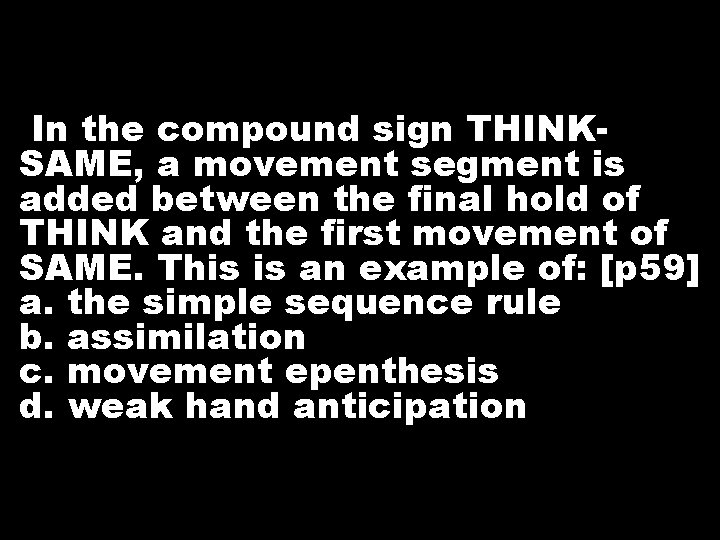 In the compound sign THINKSAME, a movement segment is added between the final hold