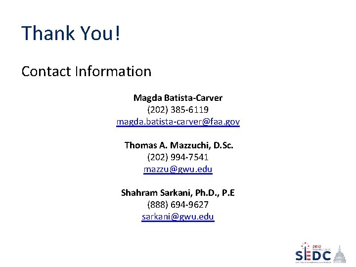 Thank You! Contact Information Magda Batista-Carver (202) 385 -6119 magda. batista-carver@faa. gov Thomas A. Thank You! Contact Information Magda Batista-Carver (202) 385 -6119 magda. batista-carver@faa. gov Thomas A.