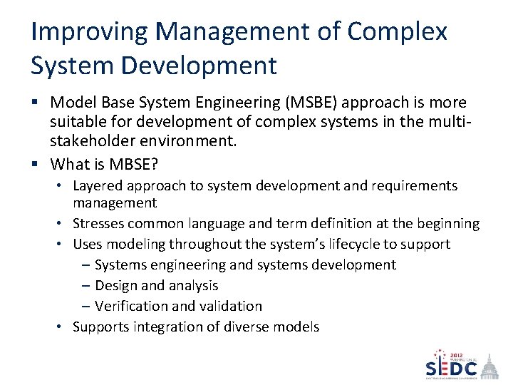 Improving Management of Complex System Development § Model Base System Engineering (MSBE) approach is Improving Management of Complex System Development § Model Base System Engineering (MSBE) approach is