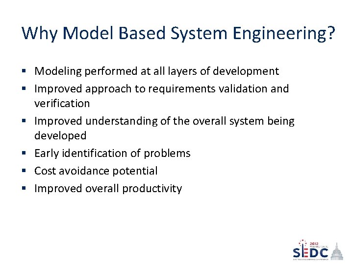 Why Model Based System Engineering? § Modeling performed at all layers of development § Why Model Based System Engineering? § Modeling performed at all layers of development §