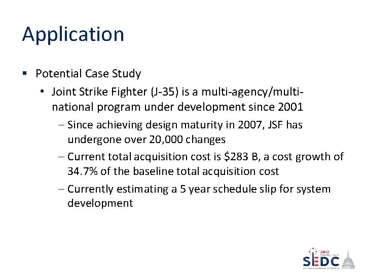 Application § Potential Case Study • Joint Strike Fighter (J-35) is a multi-agency/multinational program Application § Potential Case Study • Joint Strike Fighter (J-35) is a multi-agency/multinational program