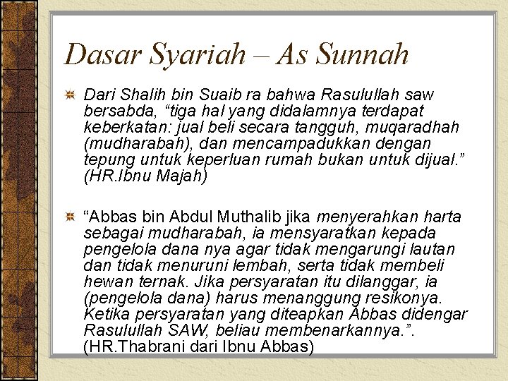 Dasar Syariah – As Sunnah Dari Shalih bin Suaib ra bahwa Rasulullah saw bersabda,