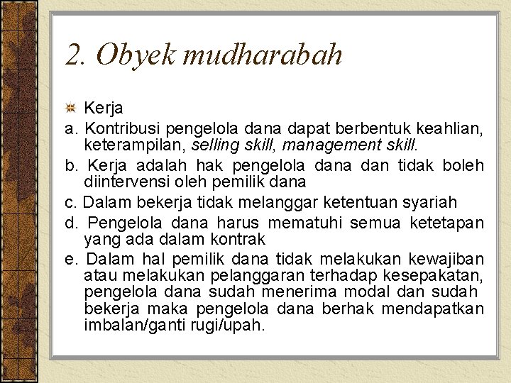 2. Obyek mudharabah Kerja a. Kontribusi pengelola dana dapat berbentuk keahlian, keterampilan, selling skill,