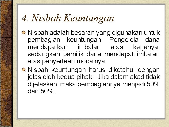 4. Nisbah Keuntungan Nisbah adalah besaran yang digunakan untuk pembagian keuntungan. Pengelola dana mendapatkan