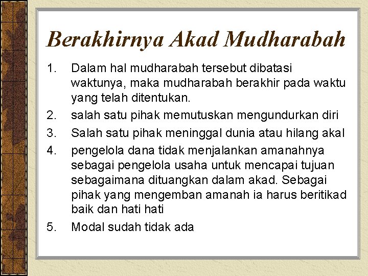 Berakhirnya Akad Mudharabah 1. 2. 3. 4. 5. Dalam hal mudharabah tersebut dibatasi waktunya,